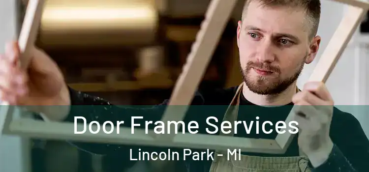 Door Frame Services Lincoln Park - MI