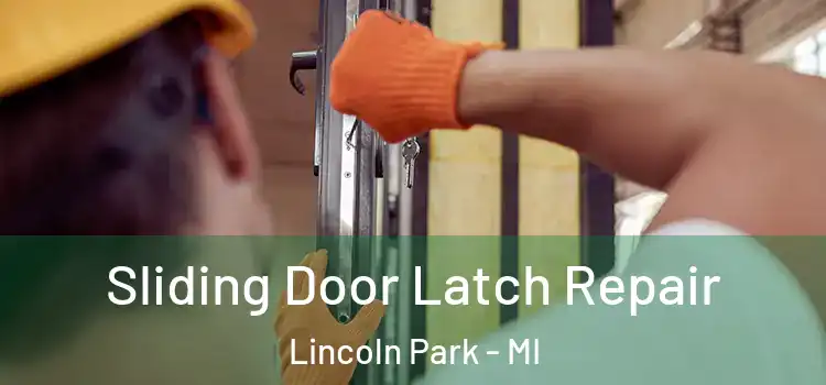 Sliding Door Latch Repair Lincoln Park - MI